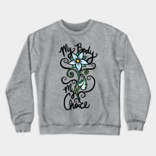 My Body my Choice Crewneck Sweatshirt